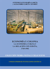 E-book, Economía y colonia : la economía cubana y la relación con España, 1765-1902, Santamaría García, Antonio, CSIC