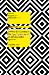 E-book, Beyond the Statute Law : the Grey Government of Criminal Jsutice Systems : History and Theory in the Modern Age, EUM-Edizioni Università di Macerata