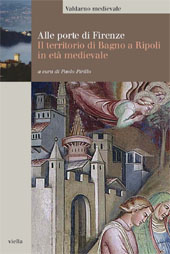 E-book, Alle porte di Firenze : il territorio di Bagno a Ripoli in età medievale : atti del convegno dello Spedale del Bigallo (Bagno a Ripoli), 28 ottobre 2006, Viella