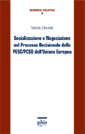 E-book, Socializzazione e negoziazione nel processo decisionale della PESC/PCSD dell'Unione europea, Chelotti, Nicola, PLUS-Pisa University Press