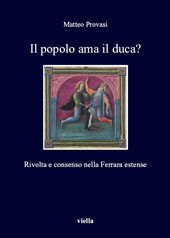 eBook, Il popolo ama il duca? : rivolta e consenso nella Ferrara estense, Provasi, Matteo, Viella