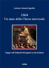 E-book, 1664 : un anno della Chiesa universale : saggio sull'italianità del papato in età moderna, Menniti Ippolito, Antonio, Viella