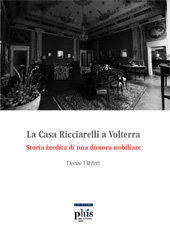 E-book, La casa Ricciarelli a Volterra : storia inedita di una dimora nobiliare, Ulivieri, Denise, PLUS-Pisa University Press