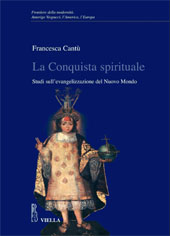 eBook, La conquista spirituale : studi sull'evangelizzazione del nuovo mondo, Cantù, Francesca, Viella