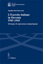 E-book, L'esercito italiano in Slovenia, 1941-1943 : strategie di repressione antipartigiana, Osti Guerrazzi, Amedeo, Viella