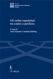 E-book, Gli ordini ospedalieri tra centro e periferia : giornata di studio, Roma, Istituto storico germanico, 16 giugno 2005, Viella