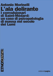 eBook, L'ala delirante : i convulsionari di Saint-Médard : un caso di psicopatologia di massa nel secolo dei lumi, Edizioni di Pagina