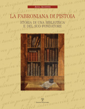 E-book, La Fabroniana di Pistoia : storia di una biblioteca e del suo fondatore, Agostini, Anna, Polistampa