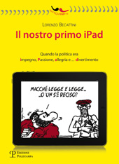 E-book, Il nostro primo iPad : quando la politica era impegno, Passione, allegria e... divertimento, Polistampa