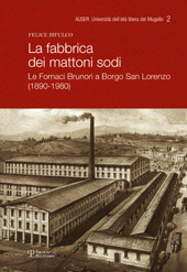 eBook, La fabbrica dei mattoni sodi : le Fornaci Brunori a Borgo San Lorenzo, 1890-1980, Bifulco, Felice, Polistampa