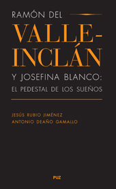 eBook, Ramón del Valle-Inclán y Josefina Blanco : el pedestal de los sueños, Rubio Jiménez, Jesús, Prensas Universitarias de Zaragoza