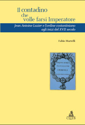 E-book, Il contadino che volle farsi imperatore : Jean Antoine Lazier e l'ordine costantiniano agli inizi del XVII secolo, CLUEB