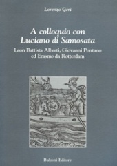 eBook, A colloquio con Luciano di Samosata : Leon Battista Alberti, Giovanni Pontano ed Erasmo da Rotterdam, Geri, Lorenzo, Bulzoni