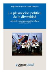 E-book, La plasmación política de la diversidad : autonomía y participación política indígena en América Latina, Universidad de Deusto