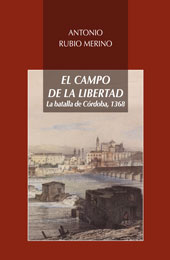 E-book, El campo de la libertad : la batalla de Córdoba, 1368, Rubio Merino, Antonio, Alfar