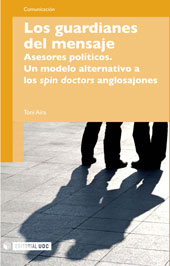 E-book, Los guardianes del mensaje : asesores políticos : un modelo alternativo a los spin doctors anglosajones, Aira, Toni, Editorial UOC