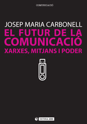 E-book, El futur de la comunicació : xarxes, mitjans i poder, Carbonell, Josep Maria, Editorial UOC