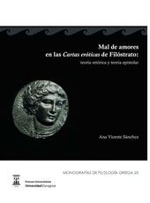 E-book, Mal de amores en las Cartas eróticas de Filóstrato : teoría retórica y teoría epistolar, Prensas de la Universidad de Zaragoza