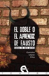 eBook, El doble, o El aprendiz de Fausto : farsa en tre actos, López Piña, Concha, Antígona