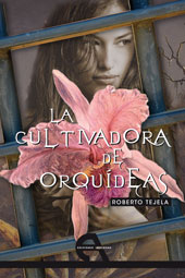 E-book, La cultivadora de orquídeas, Tejela, Roberto, Antígona
