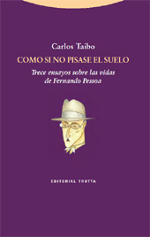 E-book, Como si no pisase el suelo : trece ensayos sobre las vidas de Fernando Pessoa, Trotta