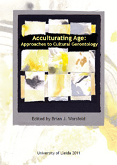 E-book, Acculturating Age : Approaches to Cultural Gerontology, Edicions de la Universitat de Lleida