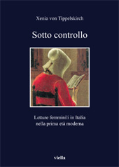 E-book, Sotto controllo : letture femminili in Italia nella prima età moderna, Tippelskirch, Xenia von., Viella