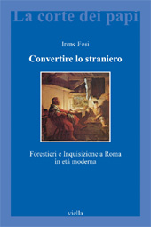 E-book, Convertire lo straniero : forestieri e Inquisizione a Roma in età moderna, Viella