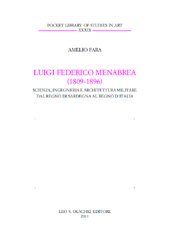 E-book, Luigi Federico Menabrea (1809-1896) : scienza, ingegneria e architettura militare dal Regno di Sardegna al Regno d'Italia, Fara, Amelio, L.S. Olschki