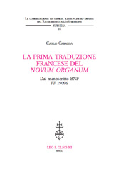 E-book, La prima traduzione francese del Novum organum : dal manoscritto BNF FF 19096, Carabba, Carlo, L.S. Olschki