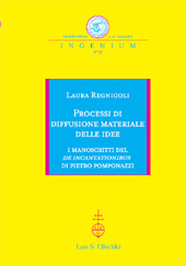 eBook, Processi di diffusione materiale delle idee : i manoscritti del De incantationibus di Pietro Pomponazzi, Regnicoli, Laura, L.S. Olschki