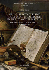 E-book, Music, spectacle and cultural brokerage in early modern Italy : Michelangelo Buonarroti il giovane, L.S. Olschki
