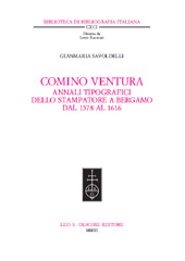 E-book, Comino Ventura : annali tipografici dello stampatore a Bergamo dal 1578 al 1616, Savoldelli, Gianmaria, L.S. Olschki