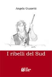 E-book, I ribelli del Sud, Guzzetti, Angela, 1977-, L. Pellegrini