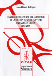 eBook, Análisis estructural del subsector de la edición infantil y juvenil en Castilla y León, 1983-2000, García Rodríguez, Araceli, Ediciones Universidad de Salamanca