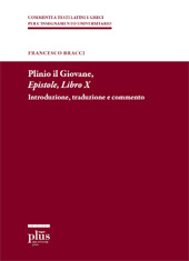 eBook, Plinio il Giovane, Epistole, Libro X : introduzione, traduzione e commento, Bracci, Francesco, 1984-, Pisa University Press