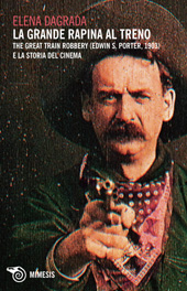 eBook, La grande rapina al treno : The great train robbery (Edwin S. Porter, 1903) e la storia del cinema, Dagrada, Elena, Mimesis