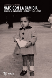 eBook, Nato con la camicia : ricordi di un bambino latitante, 1943-1945, Lopez Nuñes, Sandro, Mimesis