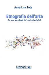 E-book, Etnografia dell'arte : per una sociologia dei contesti artistici, Tota, Anna Lisa, 1965-, Ledizioni
