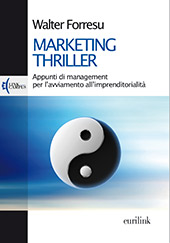 eBook, Marketing thriller : appunti di management per l'avviamento all'imprenditorialità, Forresu, Walter, Eurilink