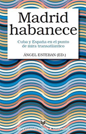 E-book, Madrid habanece : Cuba y España en el punto de mira transatlántico, Iberoamericana  ; Vervuert