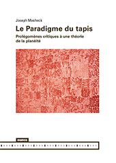E-book, Le paradigme du tapis : prolégomènes critiques à une théorie de la planéité, Masheck, Joseph, Mamco, Musée d'art moderne et contemporain de Genève