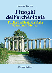 E-book, I luoghi dell'archeologia : Puglia, Basilicata, Calabria, Campania, Molise, Capone, Lorenzo, Capone