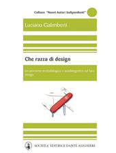 E-book, Che razza di design : un percorso metodologico e autobiografico sul fare design, Galimberti, Luciano, Società editrice Dante Alighieri