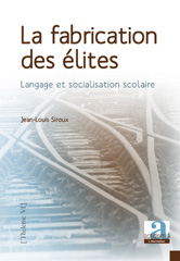 E-book, La fabrication des élites : langage et socialisation scolaire, Siroux, Jean-Louis, Academia