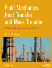 E-book, Fluid Mechanics, Heat Transfer, and Mass Transfer : Chemical Engineering Practice, AIChe - American Institute of Chemical Engineers