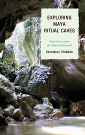 E-book, Exploring Maya Ritual Caves : Dark Secrets from the Maya Underworld, AltaMira Press