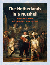 E-book, The Netherlands in a Nutshell : Highlights from Dutch History and Culture, Amsterdam University Press