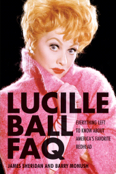 E-book, Lucille Ball FAQ : Everything Left to Know About America's Favorite Redhead, Applause