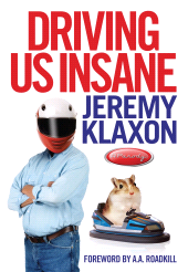 E-book, Driving Us Insane : A year in the fast lane with Jeremy Klaxon, presenter of TV's Bottom Gear, Atlantic Books